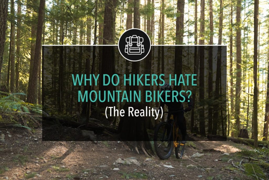 Why Do Hikers Hate Mountain Bikers? (The Reality)