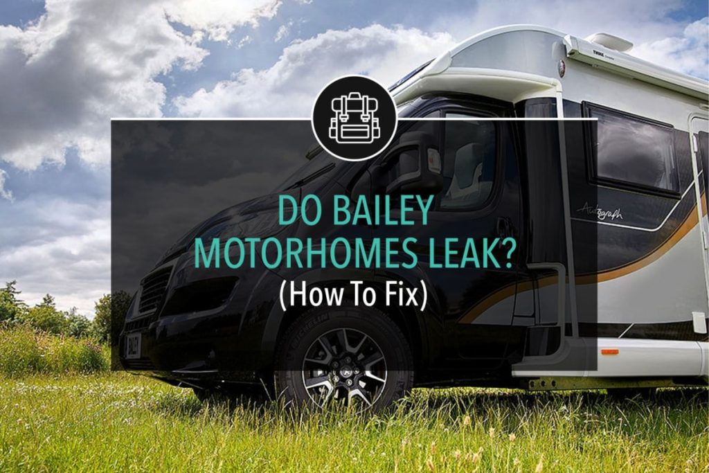 Do Bailey Motorhomes Leak? (How To Fix)