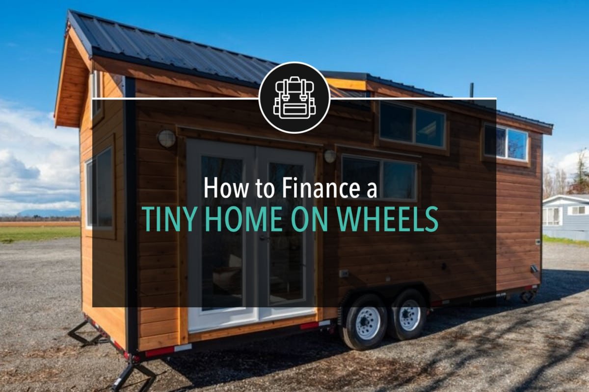 How to Finance a Tiny Home on Wheels - Adventurism